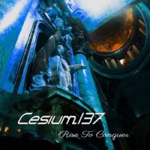 Image of Rise to Conquer by Cesium:137 CD Album