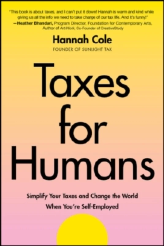Image of Taxes for Humans : Simplify Your Taxes and Change the World When You're Self-Employed Paperback / softback