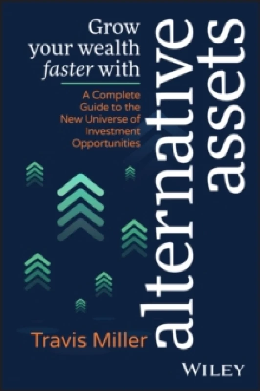 Image of Grow Your Wealth Faster with Alternative Assets : A Complete Guide to the New Universe of Investment Opportunities Paperback / softback