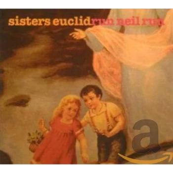 Image of Sisters Euclid - Run Neil Run CD