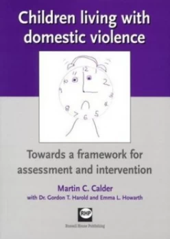 Image of Children Living with Domestic Violence by Martin C Calder and Gordon T Harold and Emma L Howarth Paperback