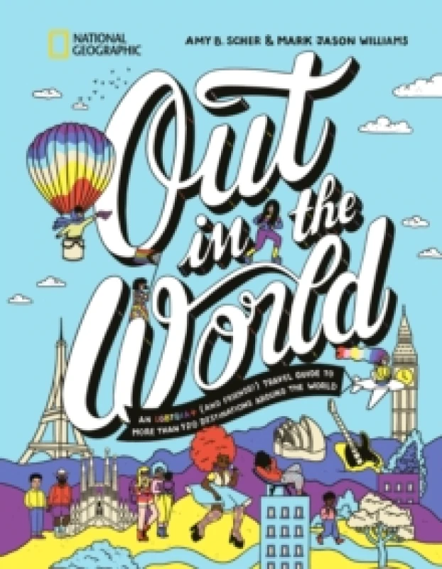 Image of Out in the World : An LGBTQIA+ (and Friends!) Travel Guide to More Than 100 Destinations Around the World Hardback