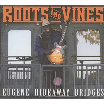 Image of Eugene Hideaway Bridges - Roots and Vines CD