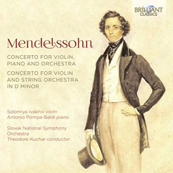 Image of Solomiya Ivakhiv, Antonio Pompa-Baldi, Slovak Sinfonietta, Theodore Kuchar - Mendelssohn: Concerto for Violin, Piano and...