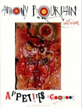 Image of Appetites by Anthony Bourdain Hardback