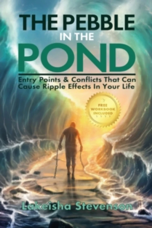 Image of The Pebble in the Pond : Entry Points & Conflicts That Cause Ripple Effects In Your Life Paperback / softback