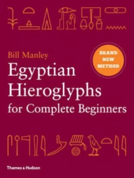 Image of Egyptian Hieroglyphs for Complete Beginners by Bill Manley Hardback