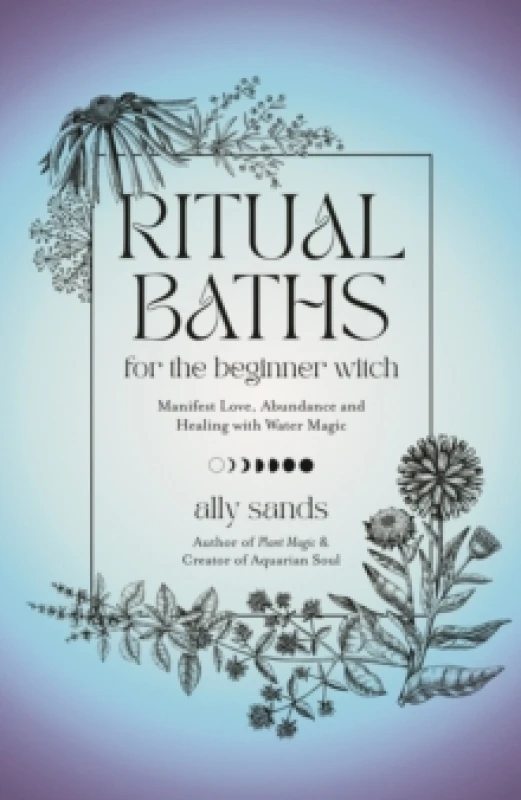 Image of Ritual Baths for the Beginner Witch : Manifest Love, Abundance and Healing with Water Magic Hardback