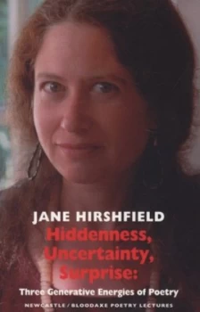 Image of Hiddenness Surprise Uncertainty by Jane Hirshfield and University of Newcastle upon Tyne Paperback