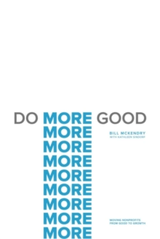 Image of Do More Good : Moving Nonprofits from Good to Growth Hardback