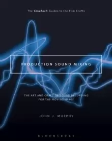 Image of Production Sound Mixing : The Art and Craft of Sound Recording for the Moving Image