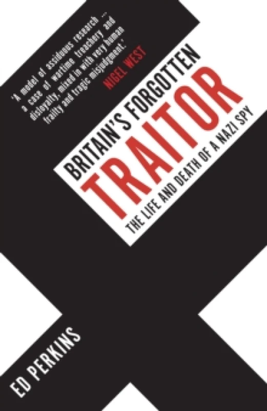 Image of Britain's Forgotten Traitor : The Life and Death of a Nazi Spy Paperback / softback