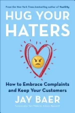 Image of hug your haters how to embrace complaints and keep your customers