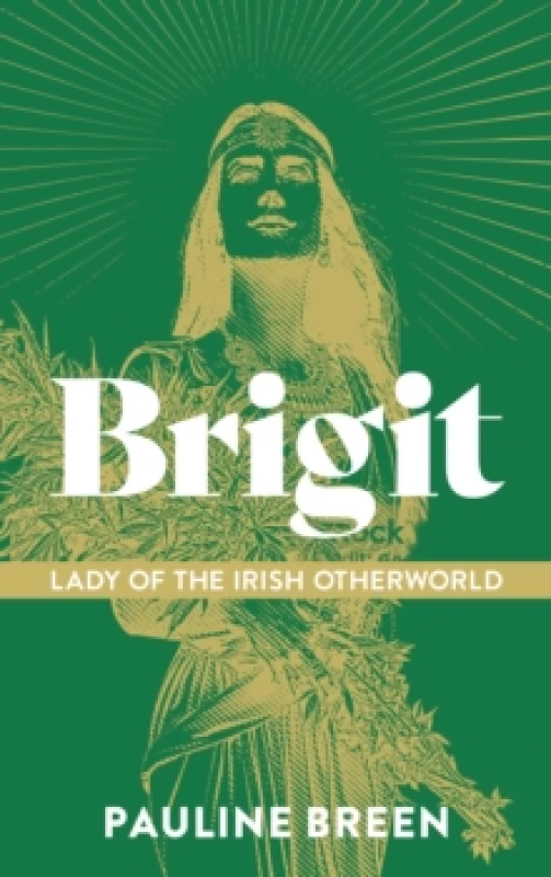 Image of Brigit: Lady of the Irish Otherworld : Where Goddess, Saint and Fairy Meet Hardback