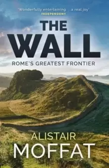 Image of The Wall : Rome's Greatest Frontier