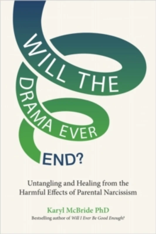 Image of Will the Drama Ever End? Untangling and Healing from the Harmful Effects of Parental Narcissism Paperback / softback