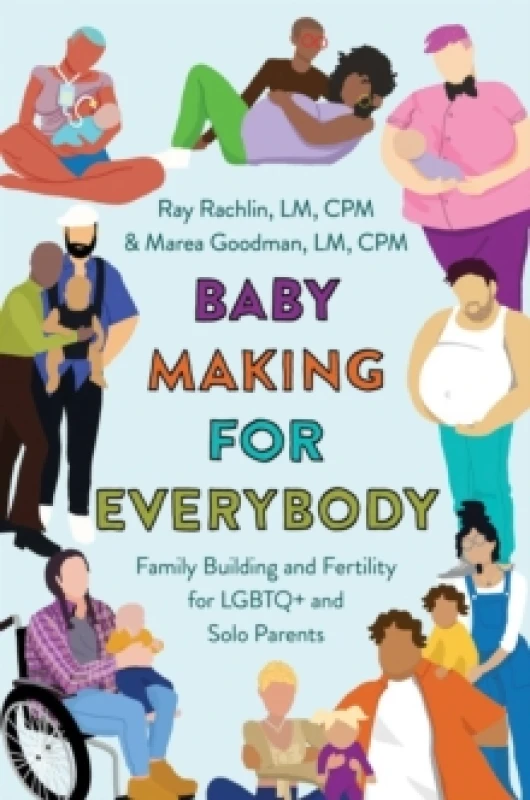 Image of Baby Making for Everybody : Family Building and Fertility for LGBTQ+ and Solo Parents Paperback / softback