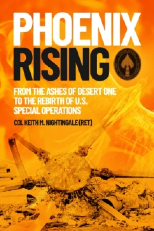 Image of Phoenix Rising : From the Ashes of Desert One to the Rebirth of U.S. Special Operations Paperback / softback