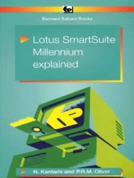 Image of Lotus Smartsuite Millennium Explained by Noel Kantaris and Phil Oliver Paperback