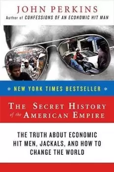 Image of The Secret History of the American Empire by John Perkins