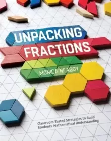 Image of Unpacking Fractions : Classroom-Tested Strategies to Build Students' Mathematical Understanding