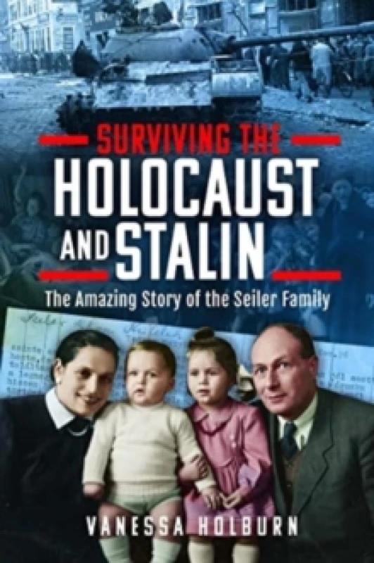 Image of Surviving the Holocaust and Stalin : The Amazing Story of the Seiler Family Hardback