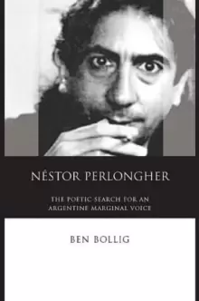Image of Nestor Perlongher : The Poetic Search for an Argentine Marginal Voice