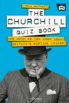 Image of The Churchill Quiz Book : How much do you know about Britains wartime leader?