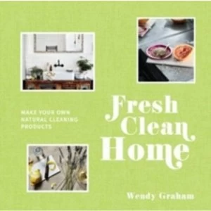 Image of Fresh Clean Home : Make your own natural cleaning products