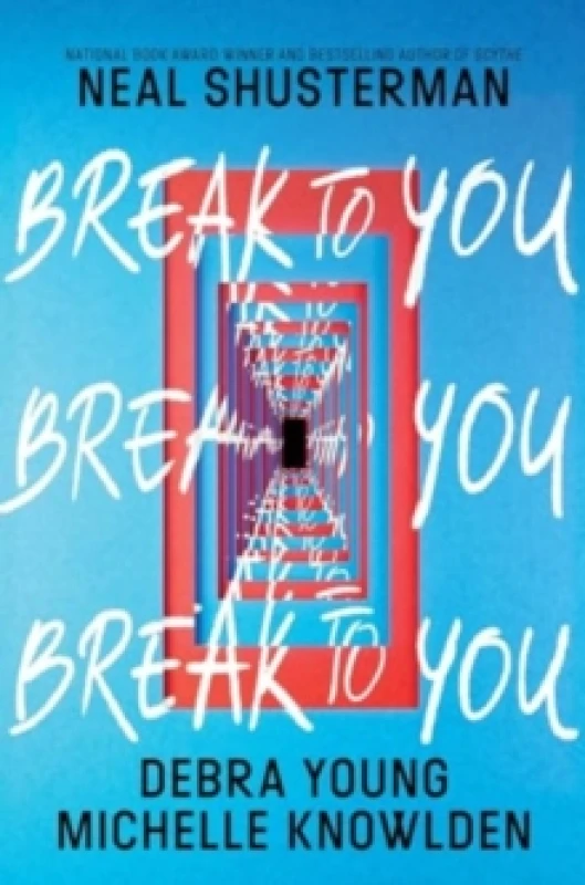 Image of Break to You. Hardback. By Neal Shusterman, Debra Young, Michelle Knowlden Books