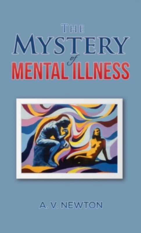 Image of The Mystery of Mental Illness. Paperback. By A V Newton Books
