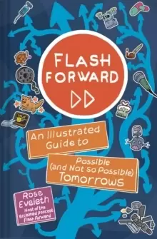 Image of Flash Forward : An Illustrated Guide to Possible (And Not So Possible) Tomorrows
