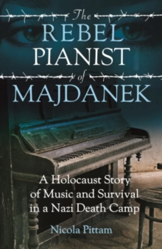Image of The Rebel Pianist of Majdanek : A Holocaust Story of Music and Survival in a Nazi Death Camp Paperback / softback