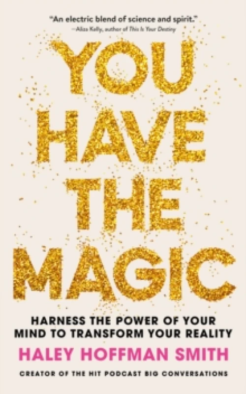 Image of You Have The Magic : Harness the Power of Your Mind to Transform Your Reality Paperback / softback