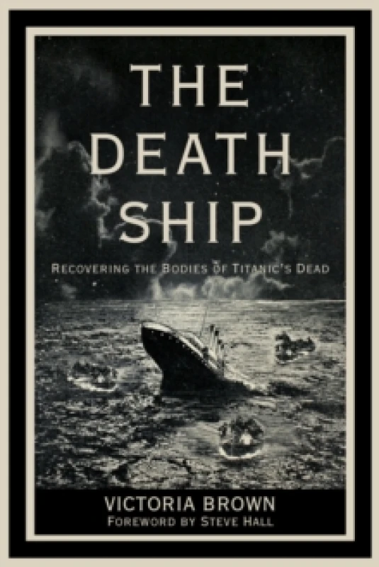 Image of The Death Ship : Recovering the Bodies of Titanics Dead Hardback