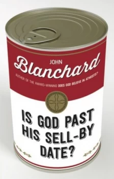 Image of Is God Past His Sell-By Date by John Blanchard Paperback