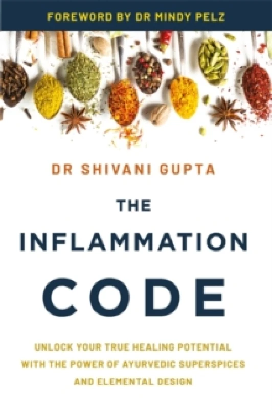 Image of The Inflammation Code : Unlock Your True Healing Potential with the Power of Ayurvedic SuperSpices and Elemental Design Paperback / softback