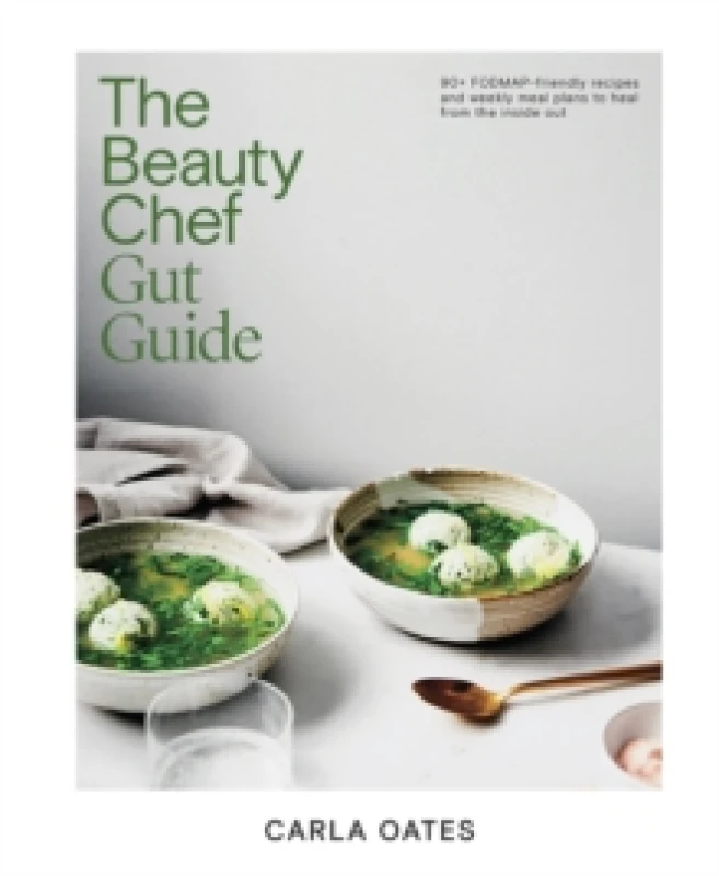 Image of The Beauty Chef Gut Guide : 90+ FODMAP-friendly Recipes and Weekly Meal Plans to Heal from the Inside Out Hardback