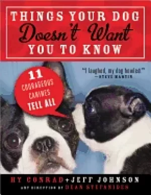 Image of things your dog doesnt want you to know eleven courageous canines tell all