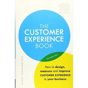 Image of The Customer Experience Book: How to design, measure and improve customer experience in your business by Alan Pennington...