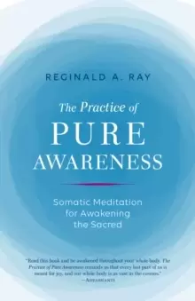 Image of Practice of Pure Awareness : Somatic Meditation for Awakening the Sacred