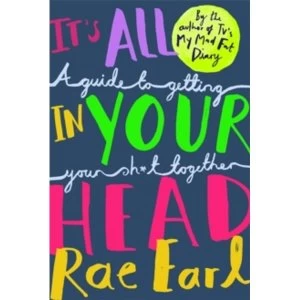 Image of It's All In Your Head : A Guide to Getting Your Sh*t Together