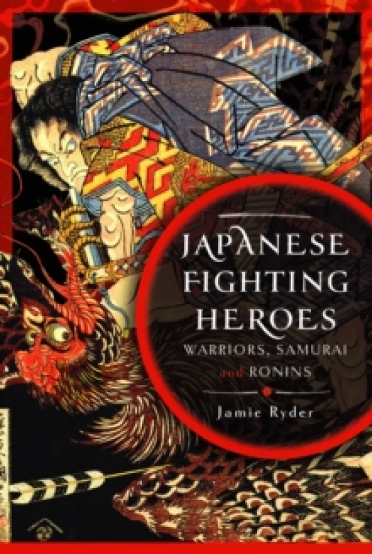 Image of Japanese Fighting Heroes : Warriors, Samurai and Ronins Hardback