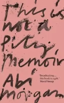 Image of This is Not a Pity Memoir by Abi Morgan