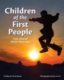 Image of Children of the First People : Fresh Voices of Alaska's Native Kids