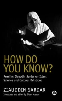 Image of How Do You Know. Reading Ziauddin Sardar on Islam Science and Cultural Relations by Ziauddin Sardar Book