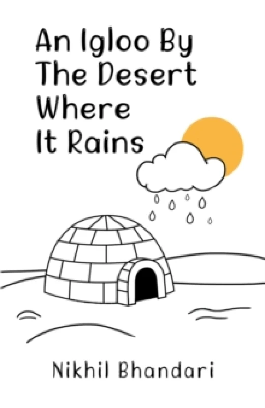 Image of An Igloo by the Desert Where It Rains. Paperback. By Nikhil Bhandari Books