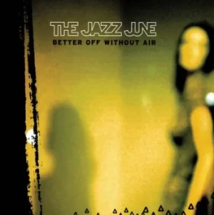 Image of Better Off Without Air by The Jazz June CD Album