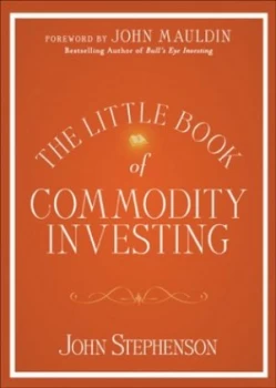 Image of The Little Book of Commodity Investing by John Stephenson Hardback