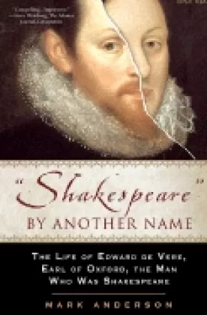 Image of shakespeare by another name the life of edward de vere earl of oxford the m